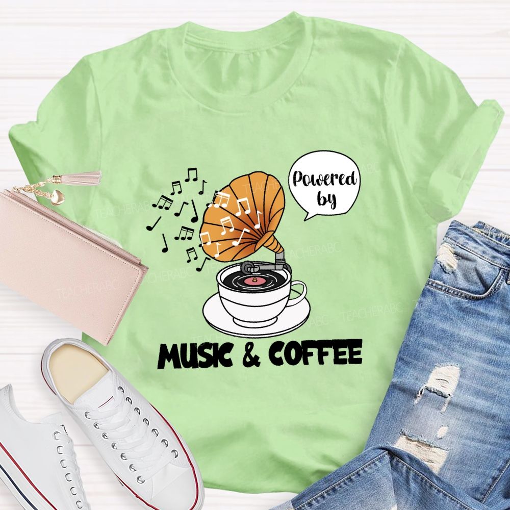 Powered by Music And Coffee Teacher T-shirt