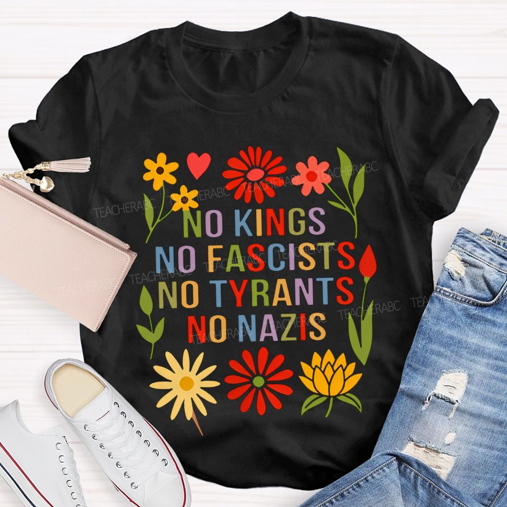 No Kings No Fascists No Tyrants No Nazis Teacher T-shirt