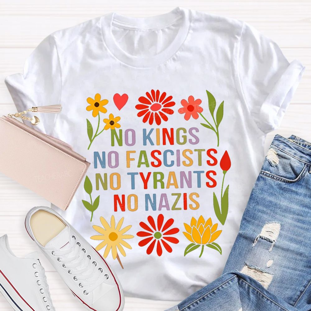 No Kings No Fascists No Tyrants No Nazis Teacher T-shirt