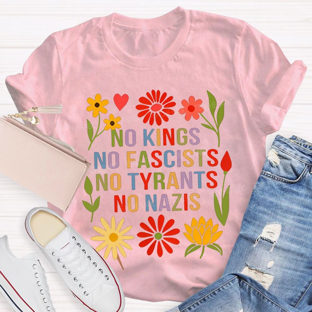 No Kings No Fascists No Tyrants No Nazis Teacher T-shirt