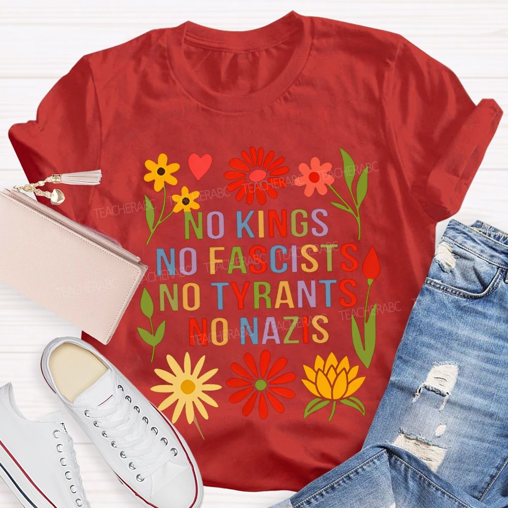 No Kings No Fascists No Tyrants No Nazis Teacher T-shirt