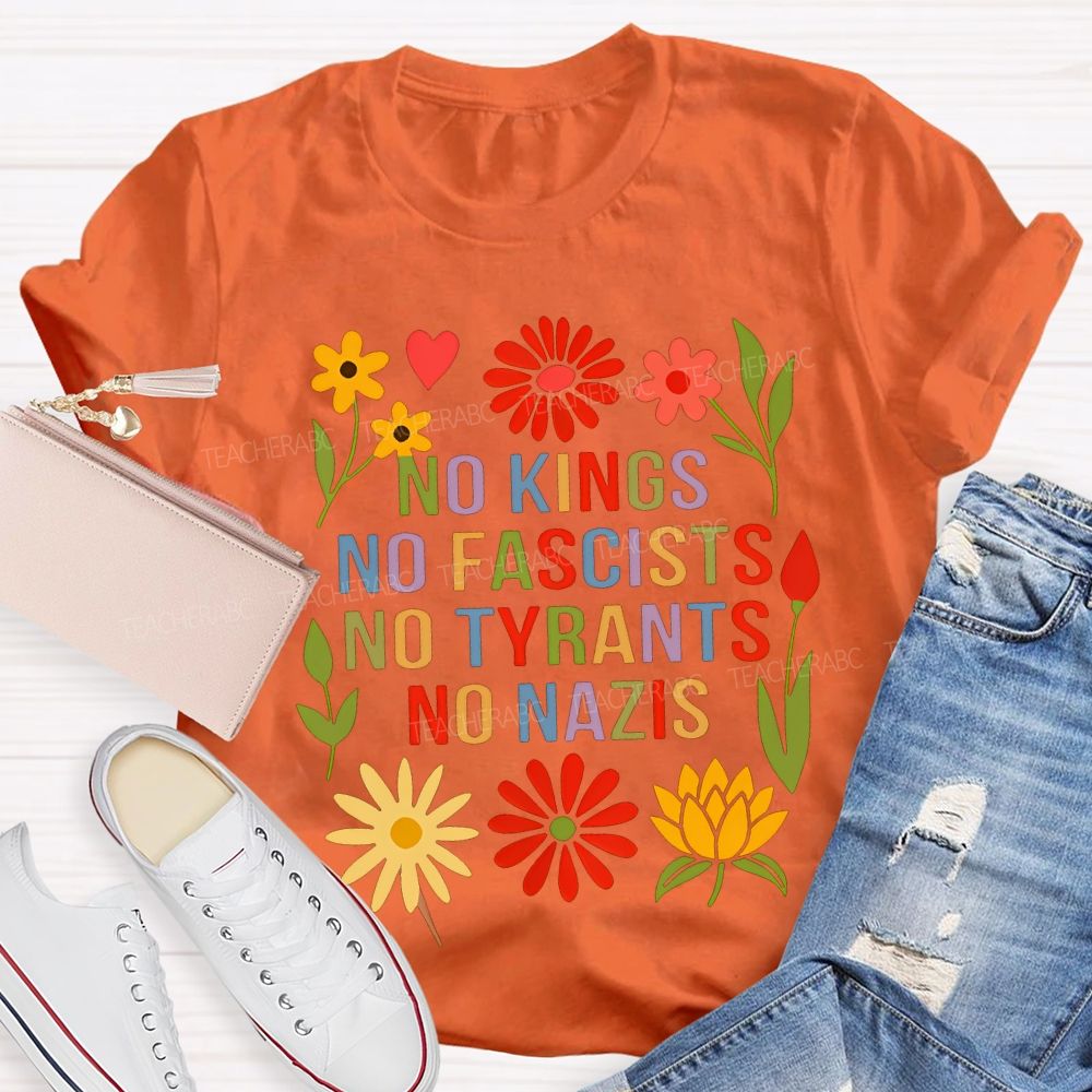 No Kings No Fascists No Tyrants No Nazis Teacher T-shirt