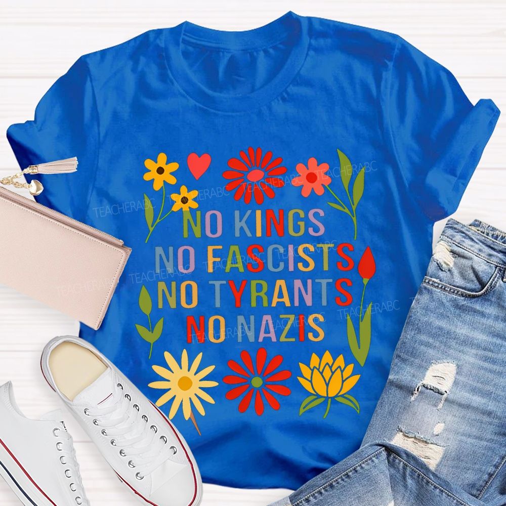 No Kings No Fascists No Tyrants No Nazis Teacher T-shirt