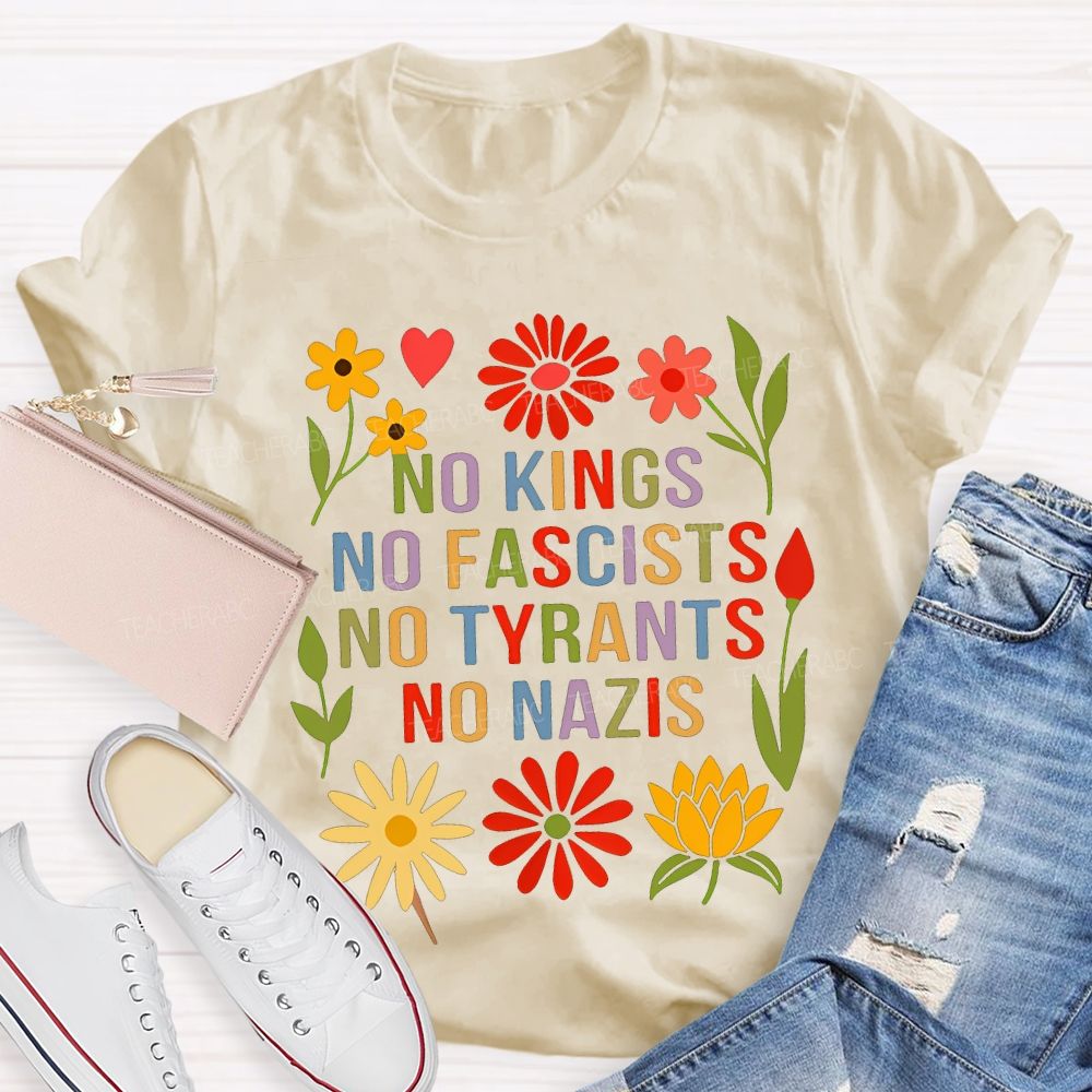 No Kings No Fascists No Tyrants No Nazis Teacher T-shirt