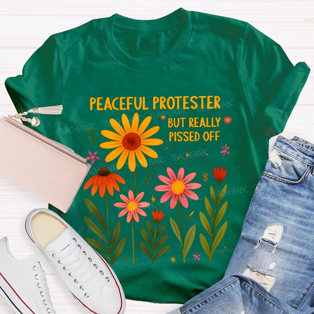 Peaceful Protester But Really Pissed Off Teacher T-shirt