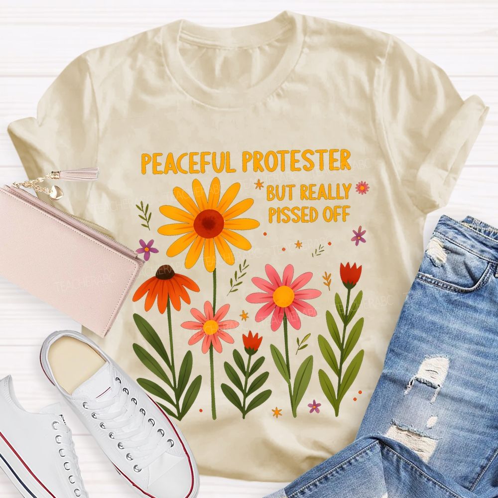 Peaceful Protester But Really Pissed Off Teacher T-shirt
