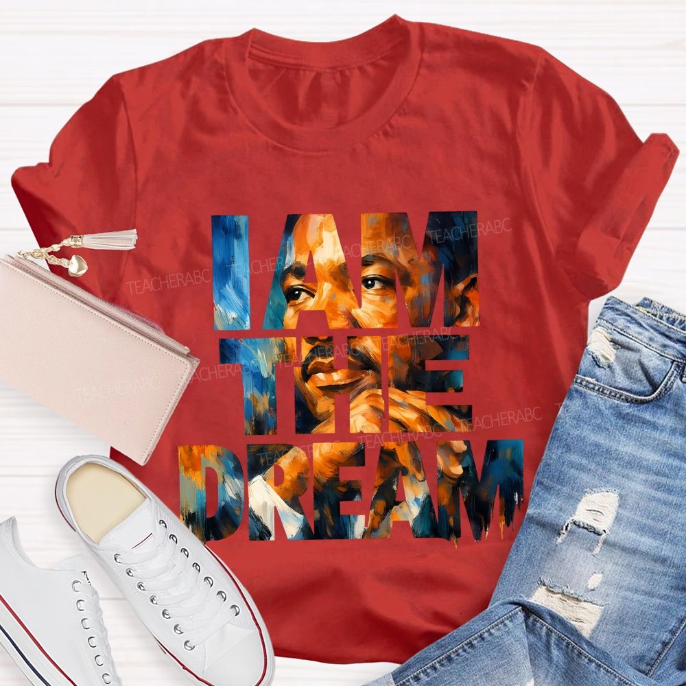 I Am The Dream Teacher T-shirt