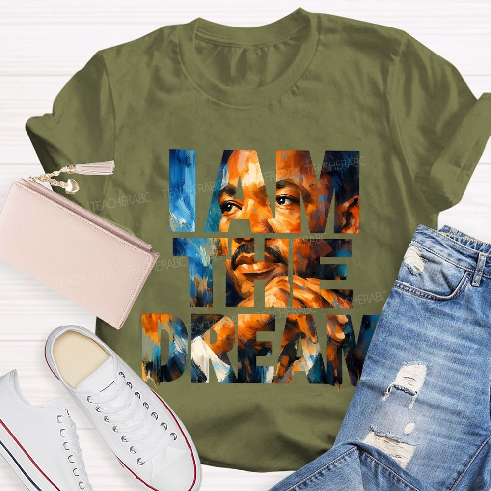 I Am The Dream Teacher T-shirt