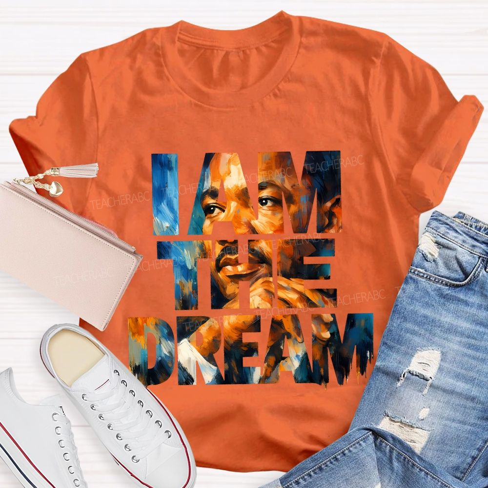 I Am The Dream Teacher T-shirt