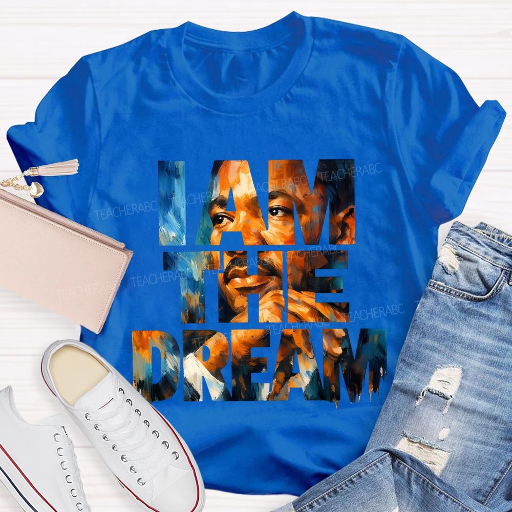 I Am The Dream Teacher T-shirt