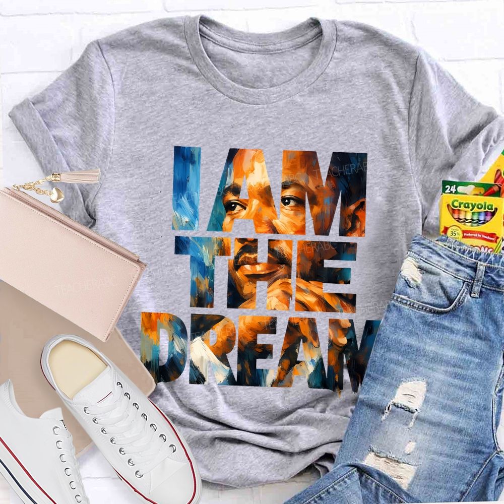 I Am The Dream Teacher T-shirt