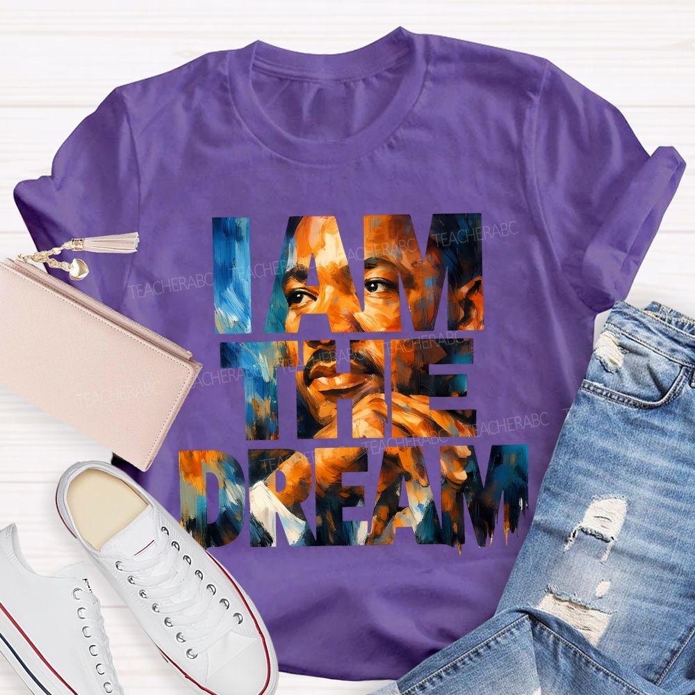 I Am The Dream Teacher T-shirt