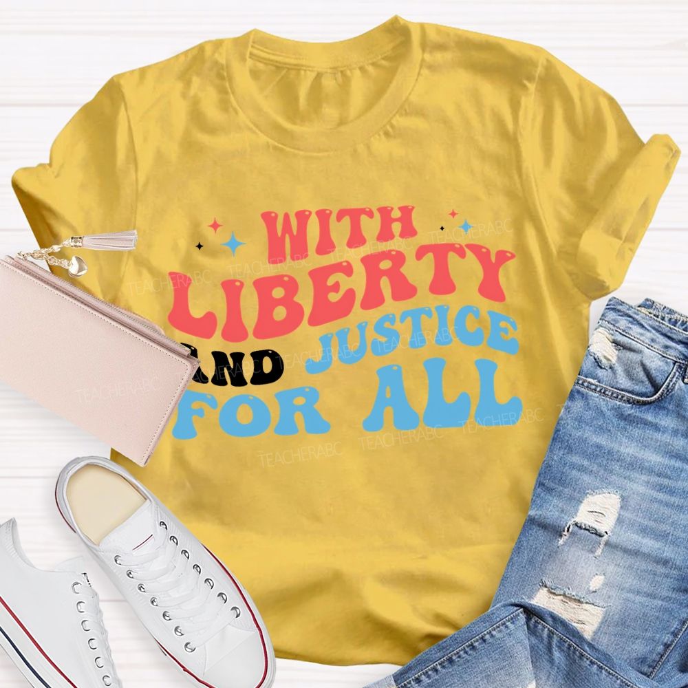 With Liberty And Justice For All Teacher T-shirt