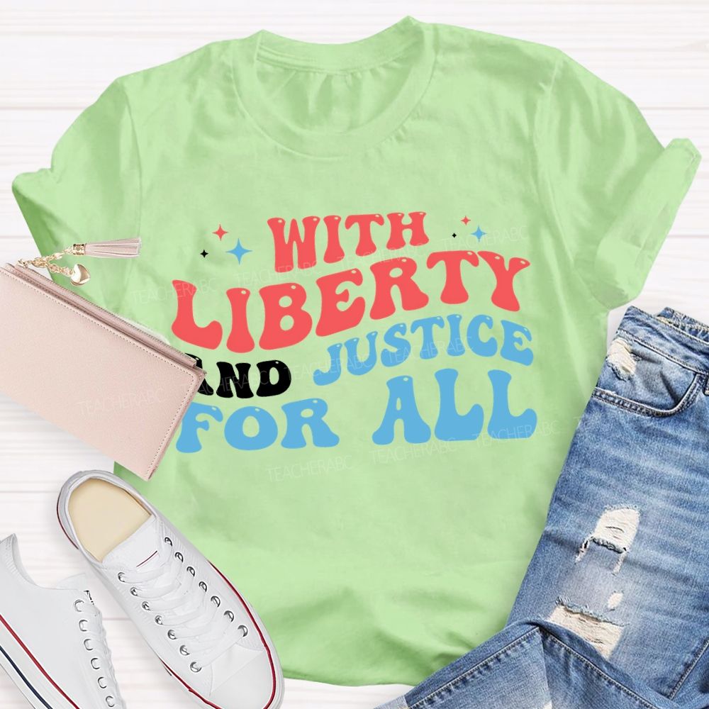 With Liberty And Justice For All Teacher T-shirt