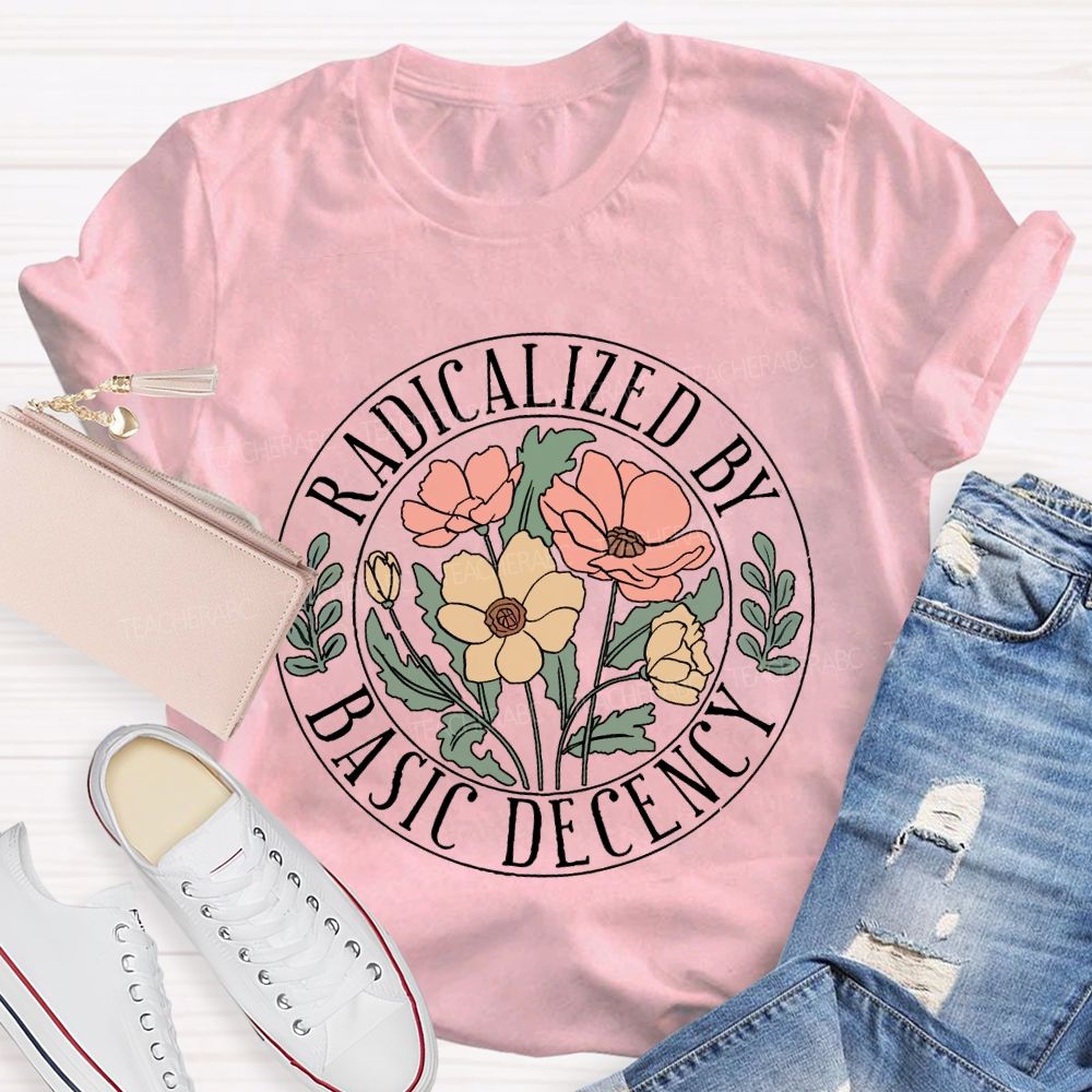 Radicalized by Basic Decency Circular Pattern Flowers Teacher T-shirt