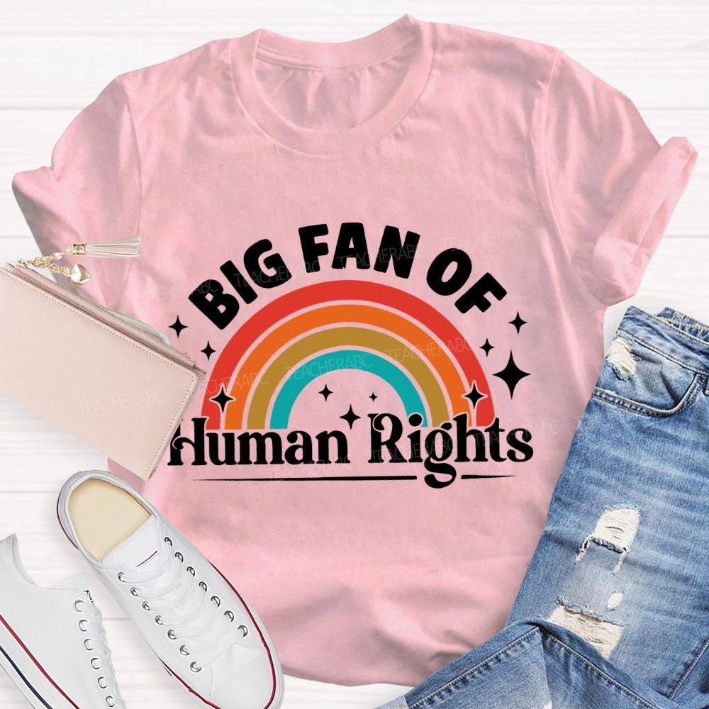 Big Fan Of Human Rights Rainbow Graphic Teacher T-shirt