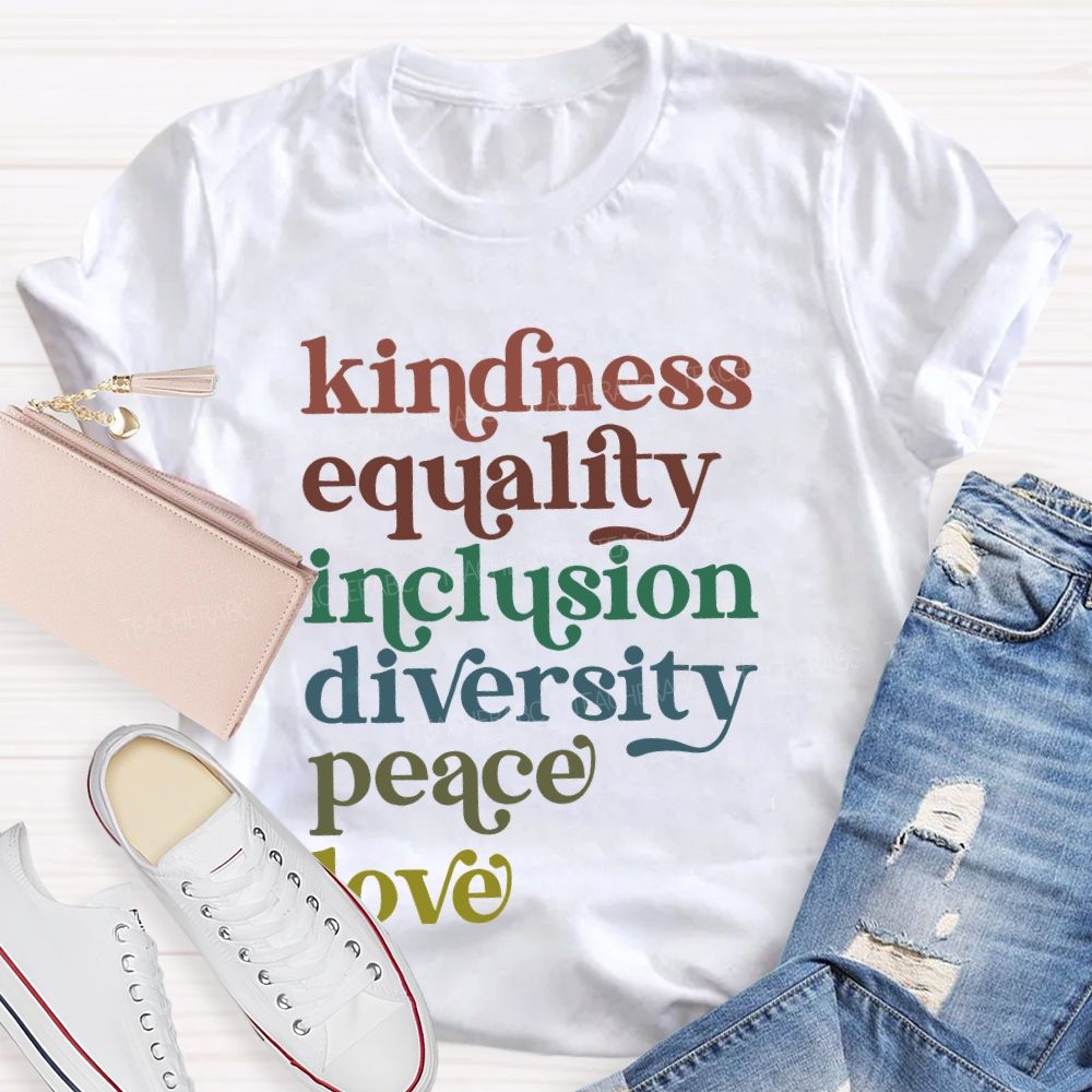 Kindness Equality Inclusion Diversity Peace Love Human Rights Teacher T-shirt