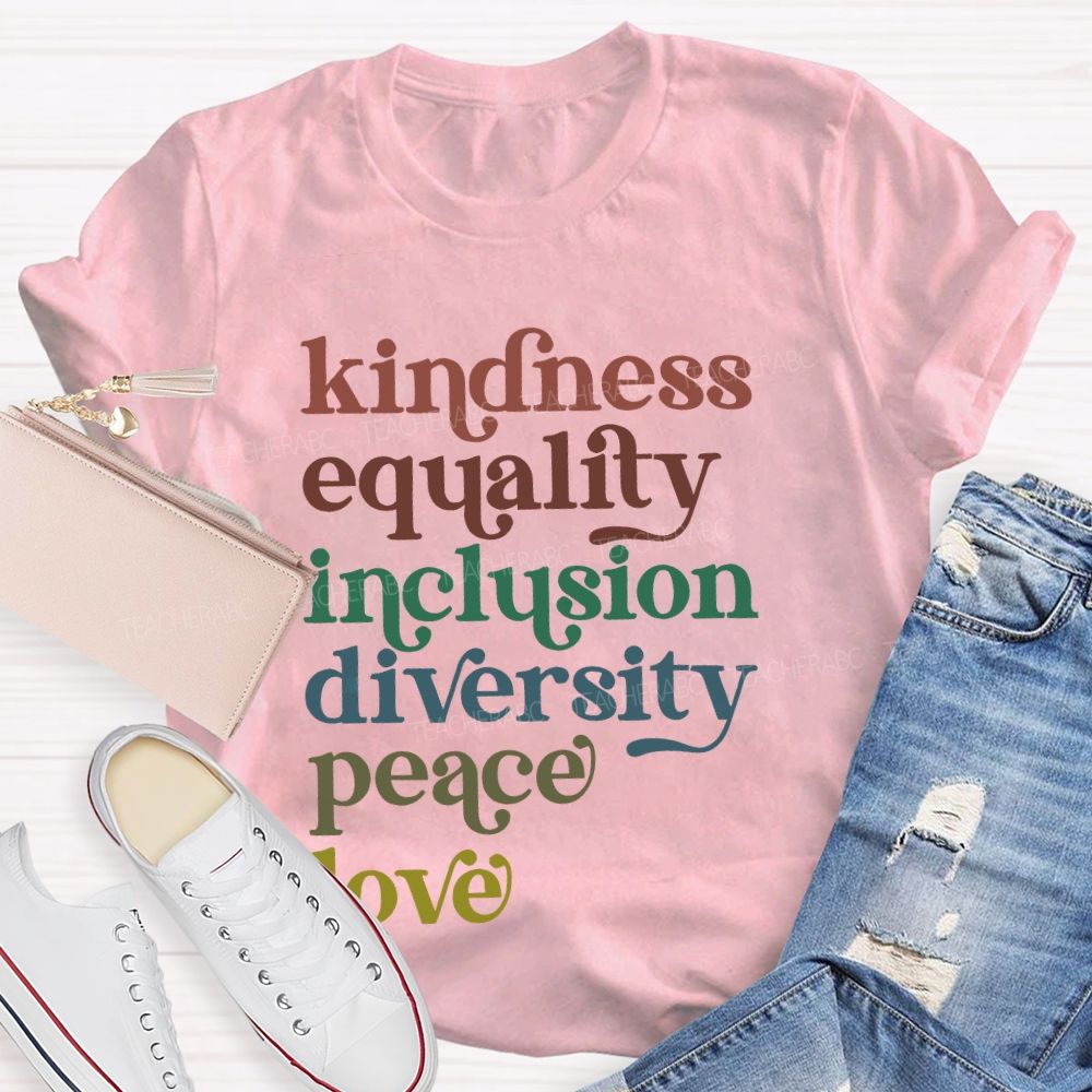 Kindness Equality Inclusion Diversity Peace Love Human Rights Teacher T-shirt