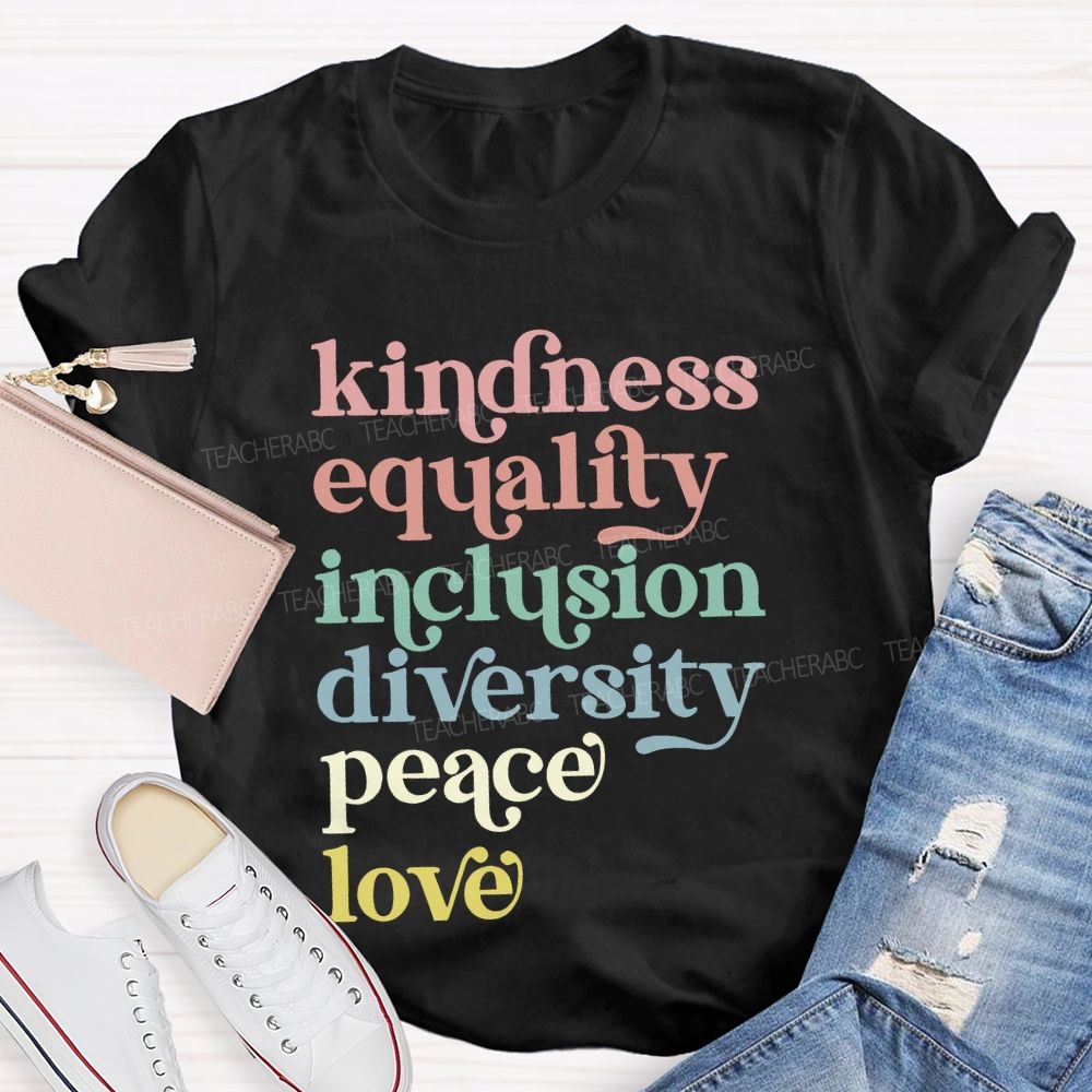 Kindness Equality Inclusion Diversity Peace Love Human Rights Teacher T-shirt