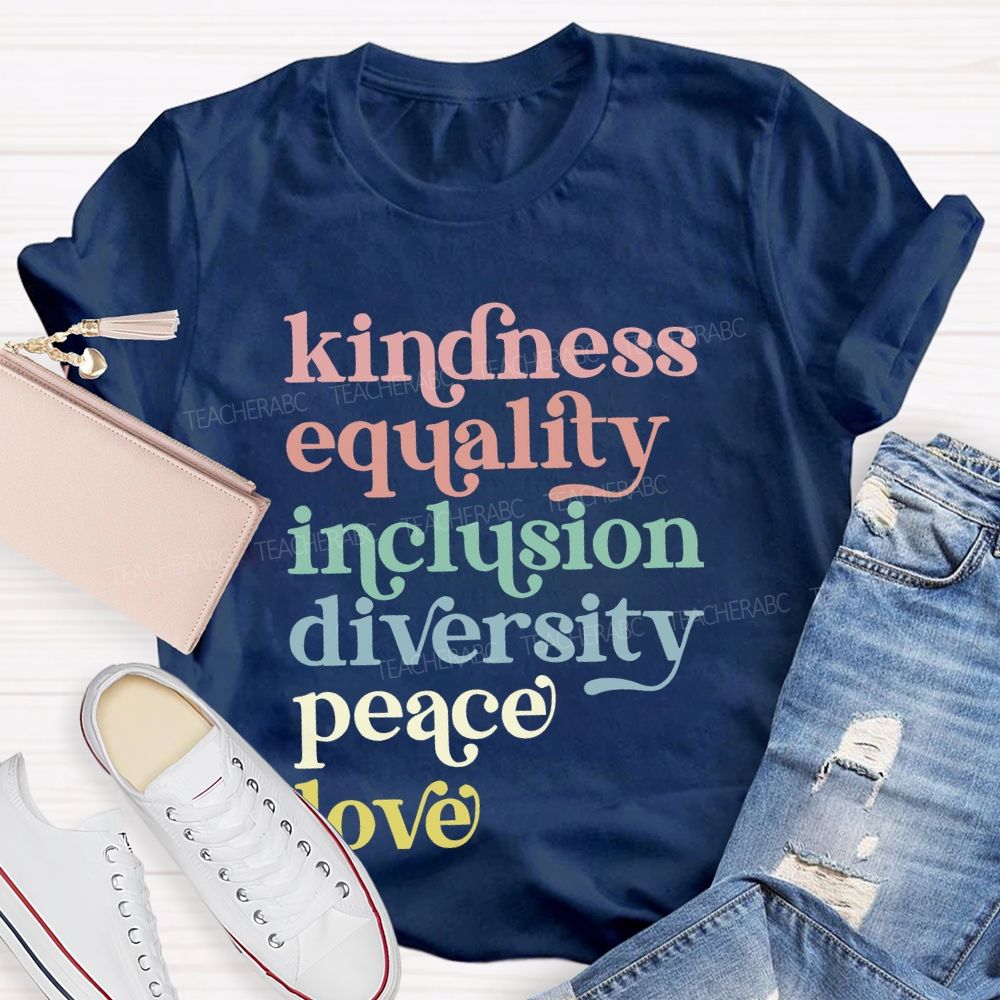 Kindness Equality Inclusion Diversity Peace Love Human Rights Teacher T-shirt