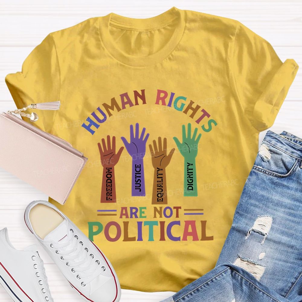 Human Rights Are Not Political Teacher T-shirt