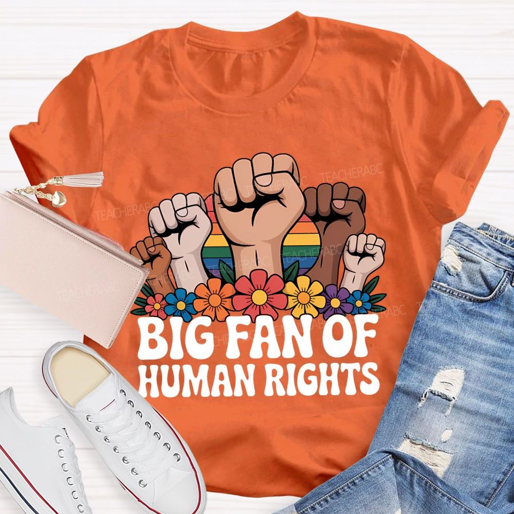 Big Fan Of Human Rights Fist Graphic Teacher T-shirt
