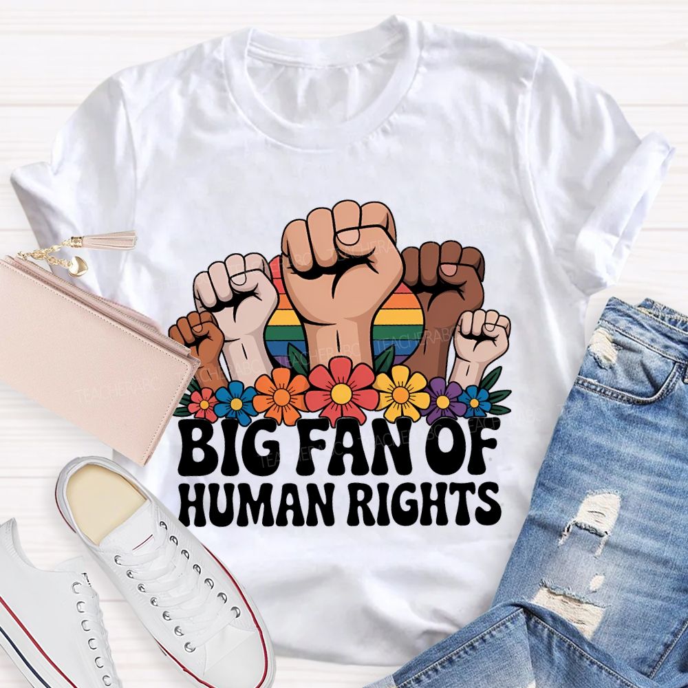 Big Fan Of Human Rights Fist Graphic Teacher T-shirt