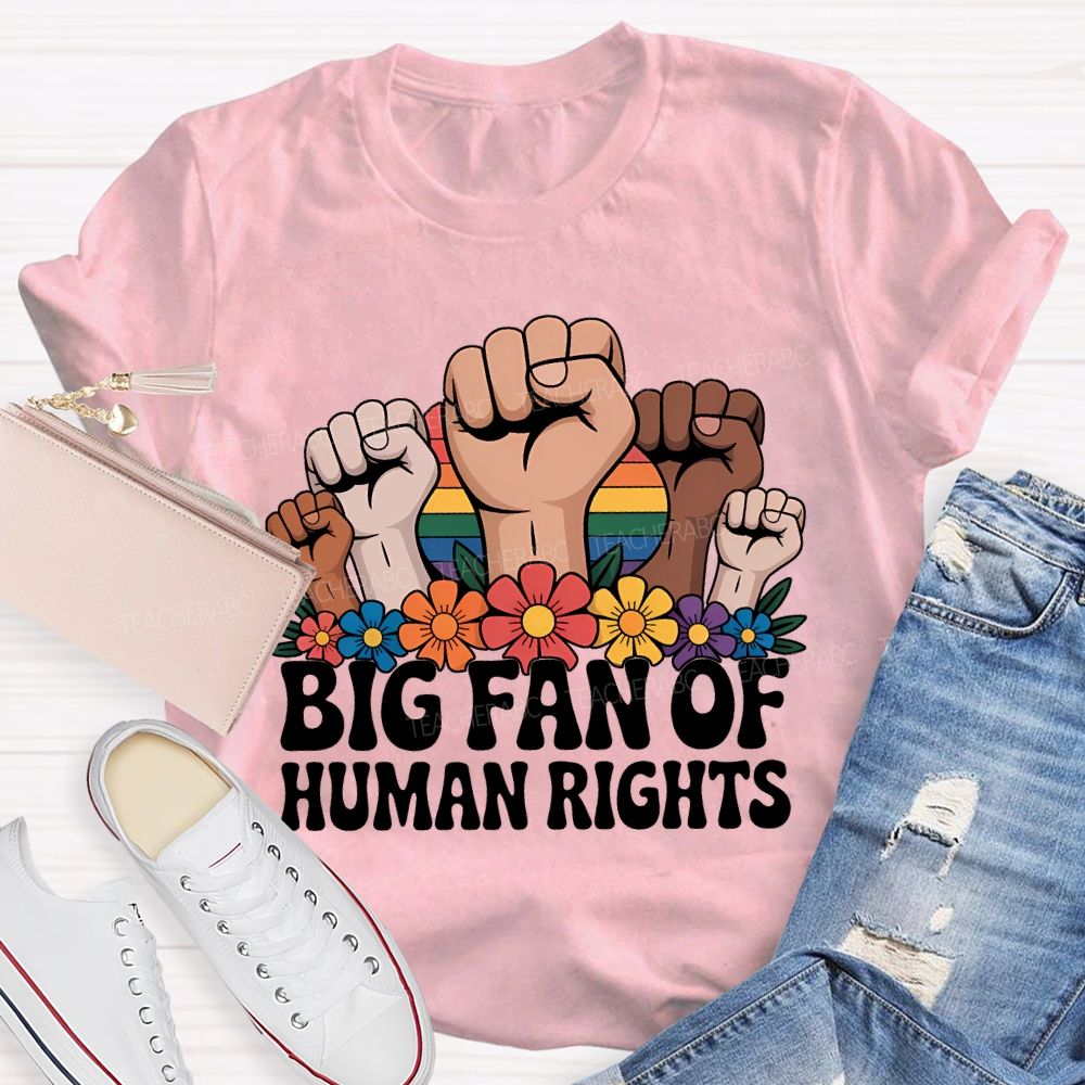 Big Fan Of Human Rights Fist Graphic Teacher T-shirt
