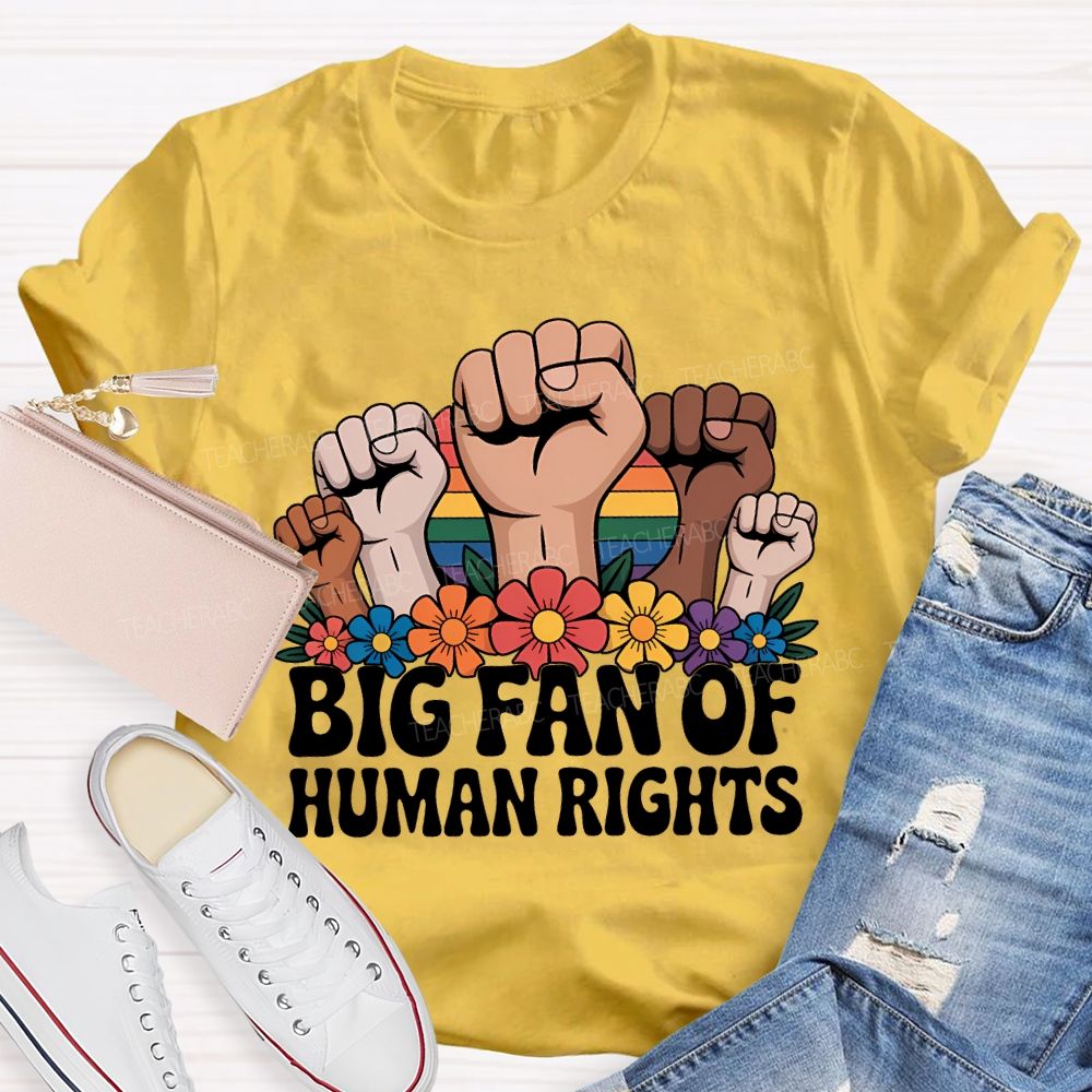 Big Fan Of Human Rights Fist Graphic Teacher T-shirt