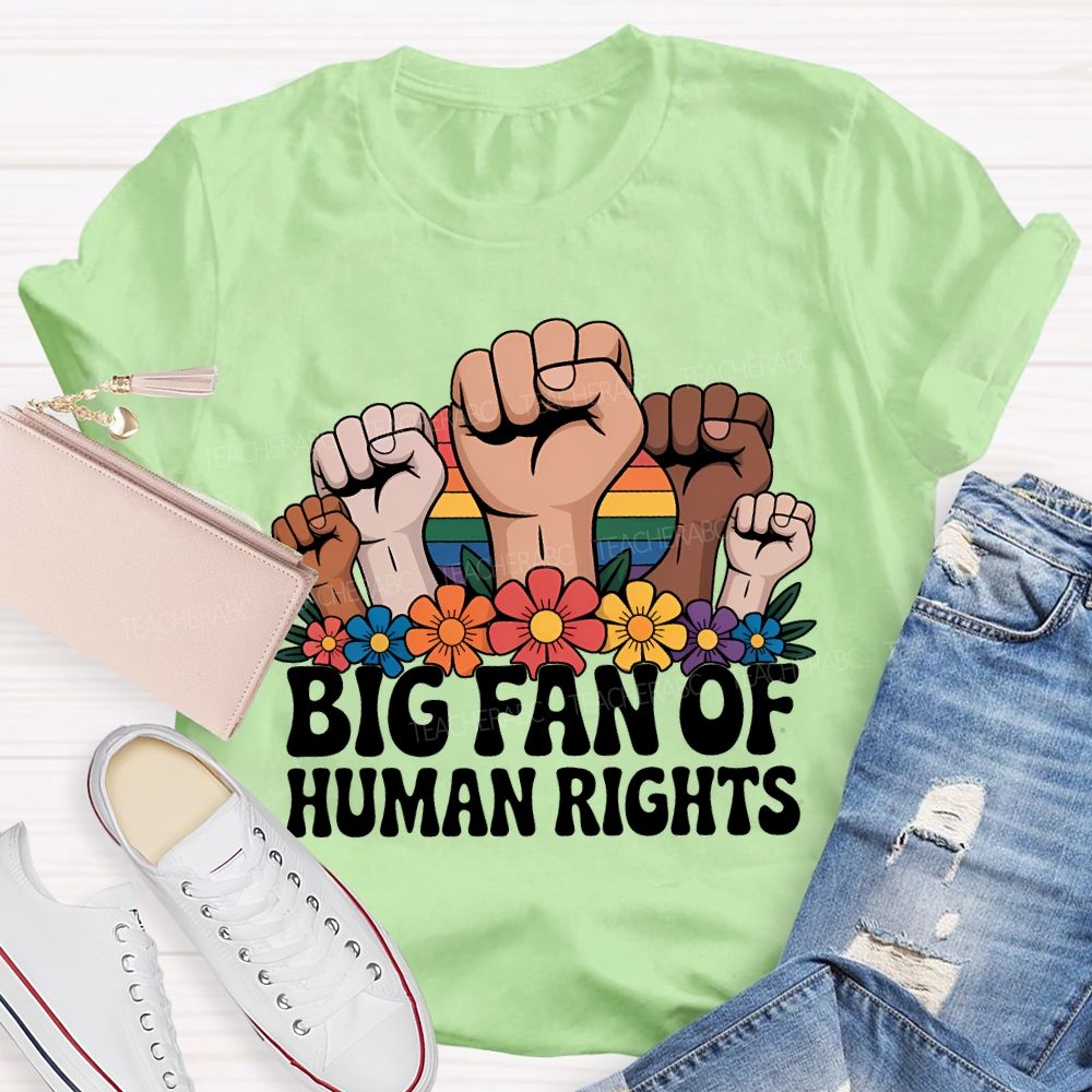 Big Fan Of Human Rights Fist Graphic Teacher T-shirt