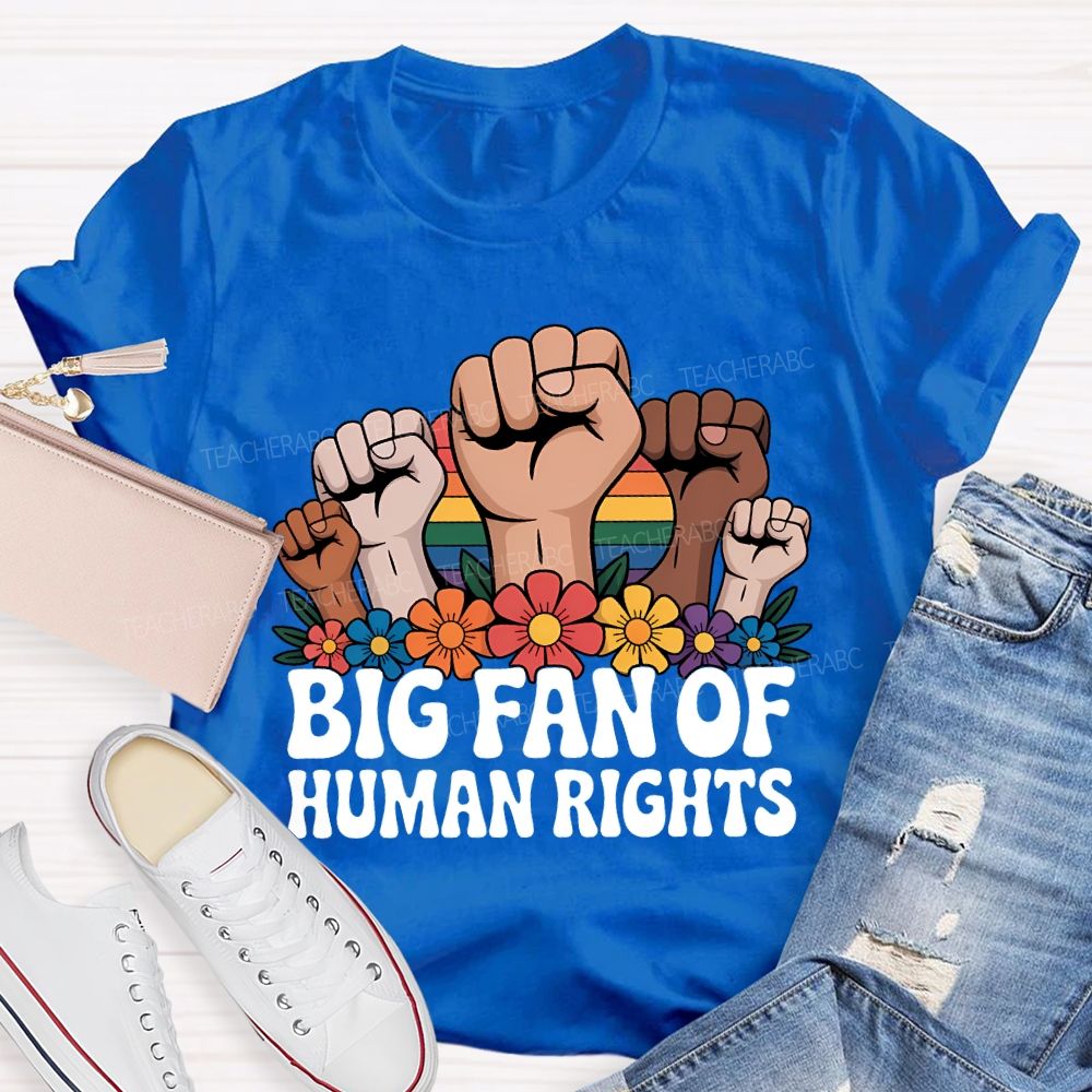Big Fan Of Human Rights Fist Graphic Teacher T-shirt