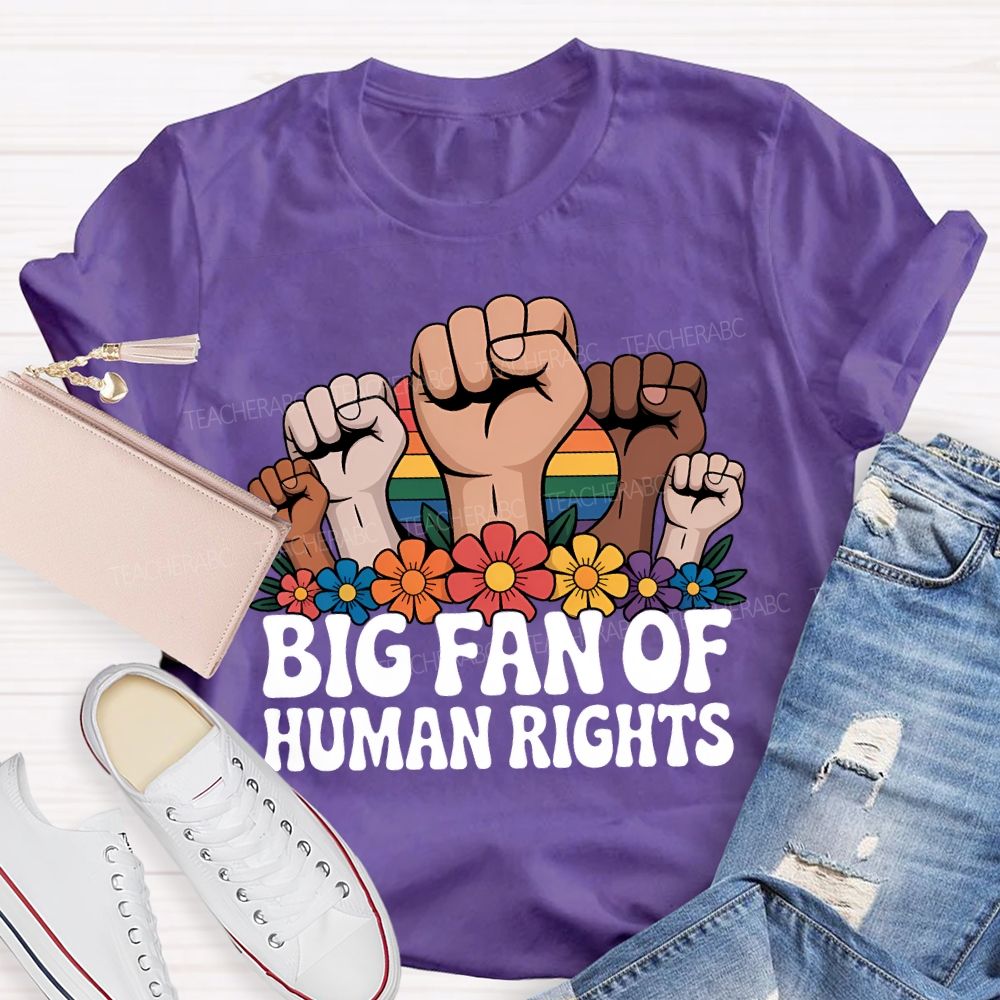 Big Fan Of Human Rights Fist Graphic Teacher T-shirt