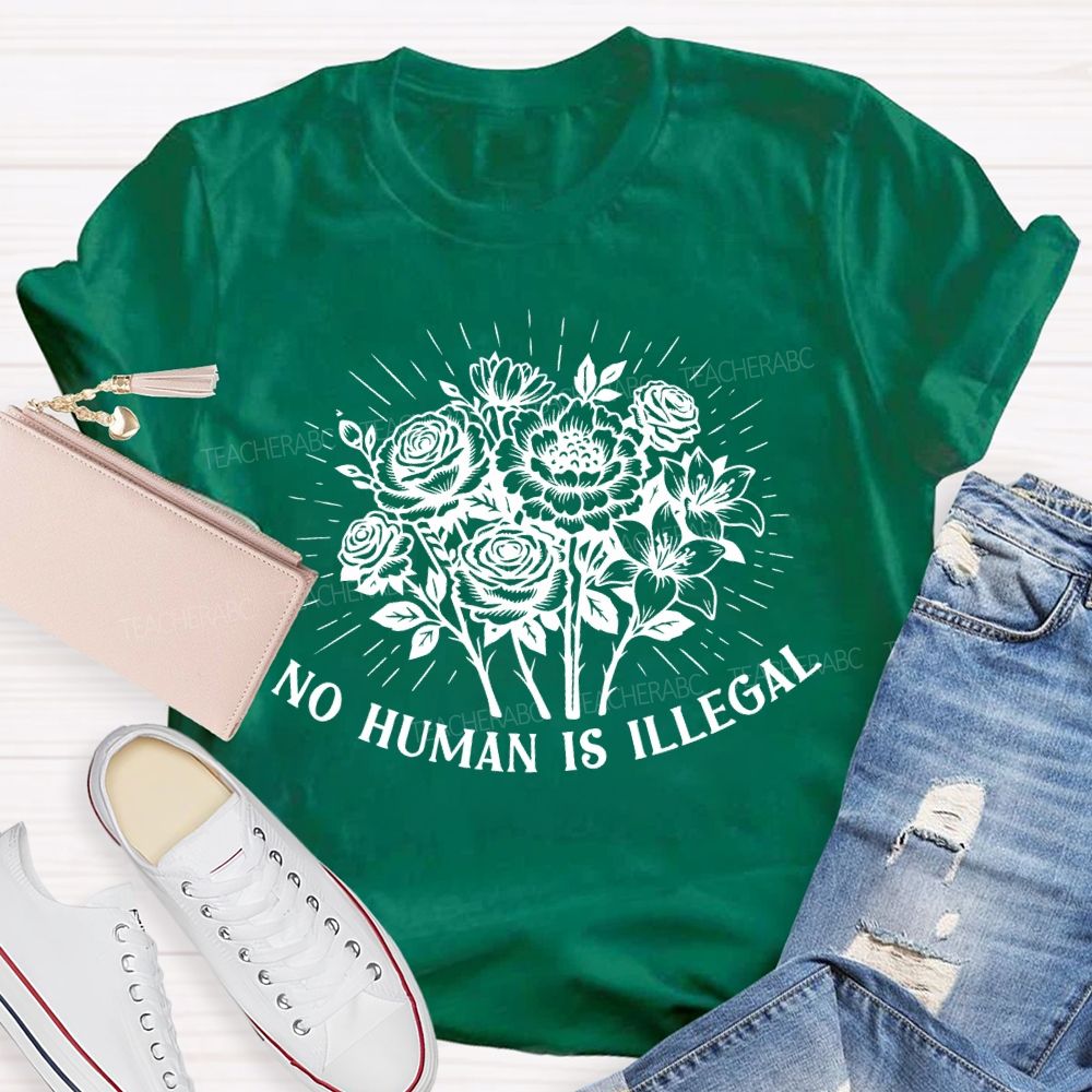 No Human Is Illegal Teacher T-shirt