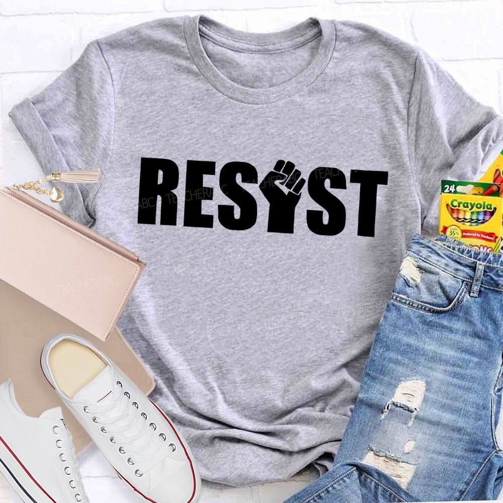 Resist Fist Letter Teacher T-shirt