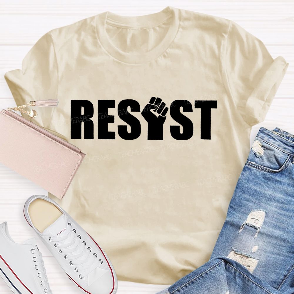 Resist Fist Letter Teacher T-shirt
