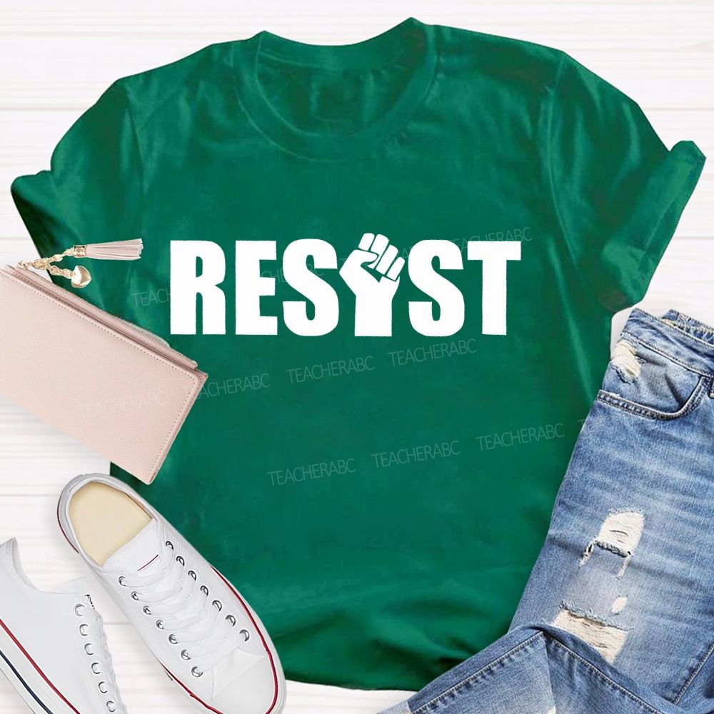 Resist Fist Letter Teacher T-shirt