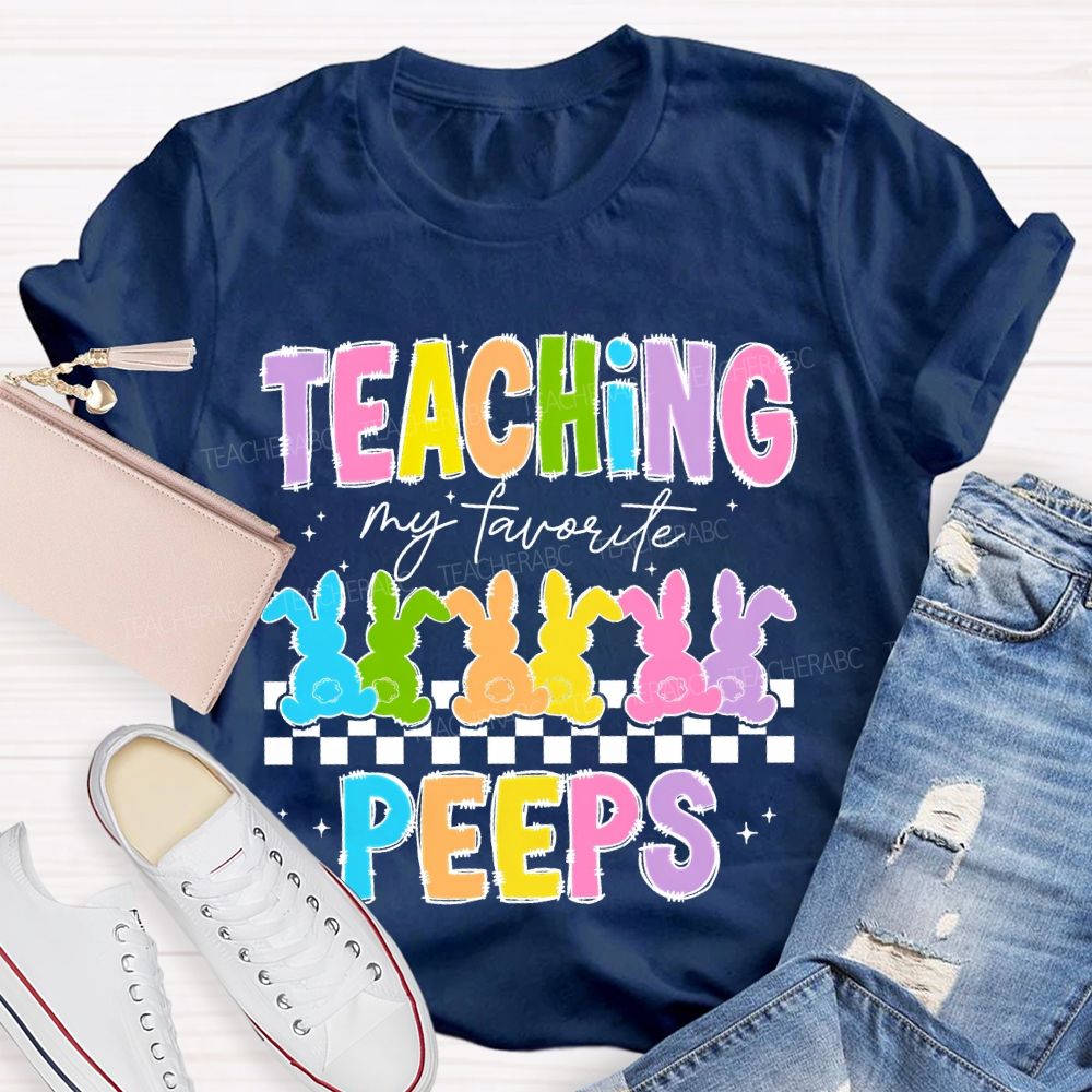 Teaching My Favorite Peeps Colorful Letters Teacher T-shirt
