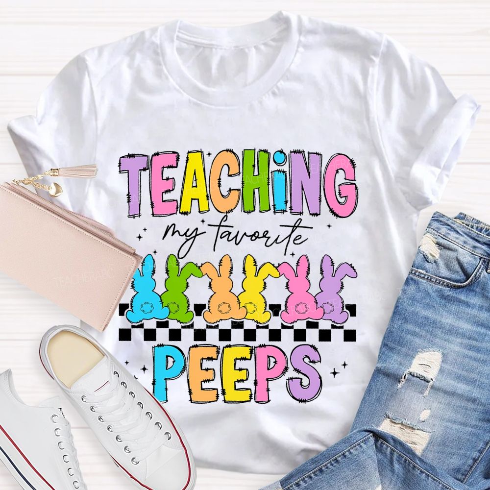 Teaching My Favorite Peeps Colorful Letters Teacher T-shirt