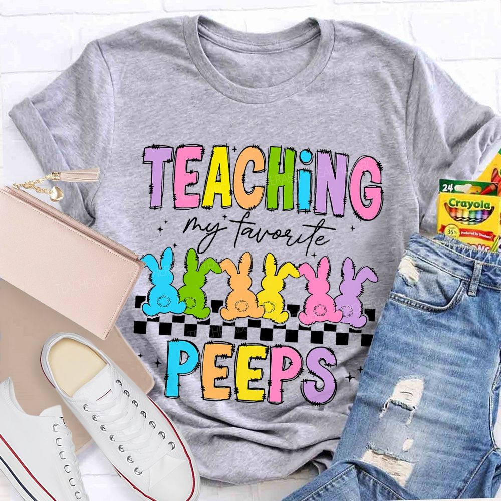 Teaching My Favorite Peeps Colorful Letters Teacher T-shirt