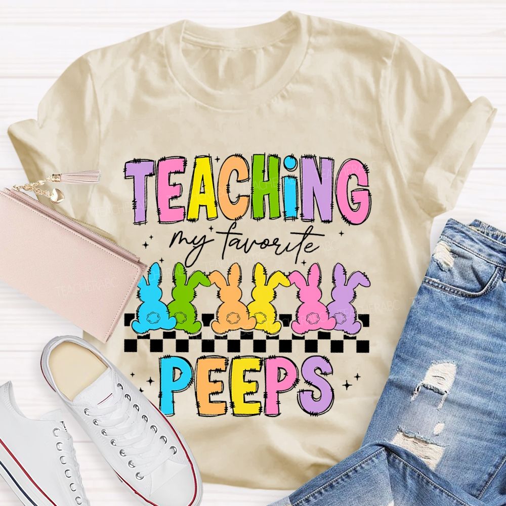 Teaching My Favorite Peeps Colorful Letters Teacher T-shirt