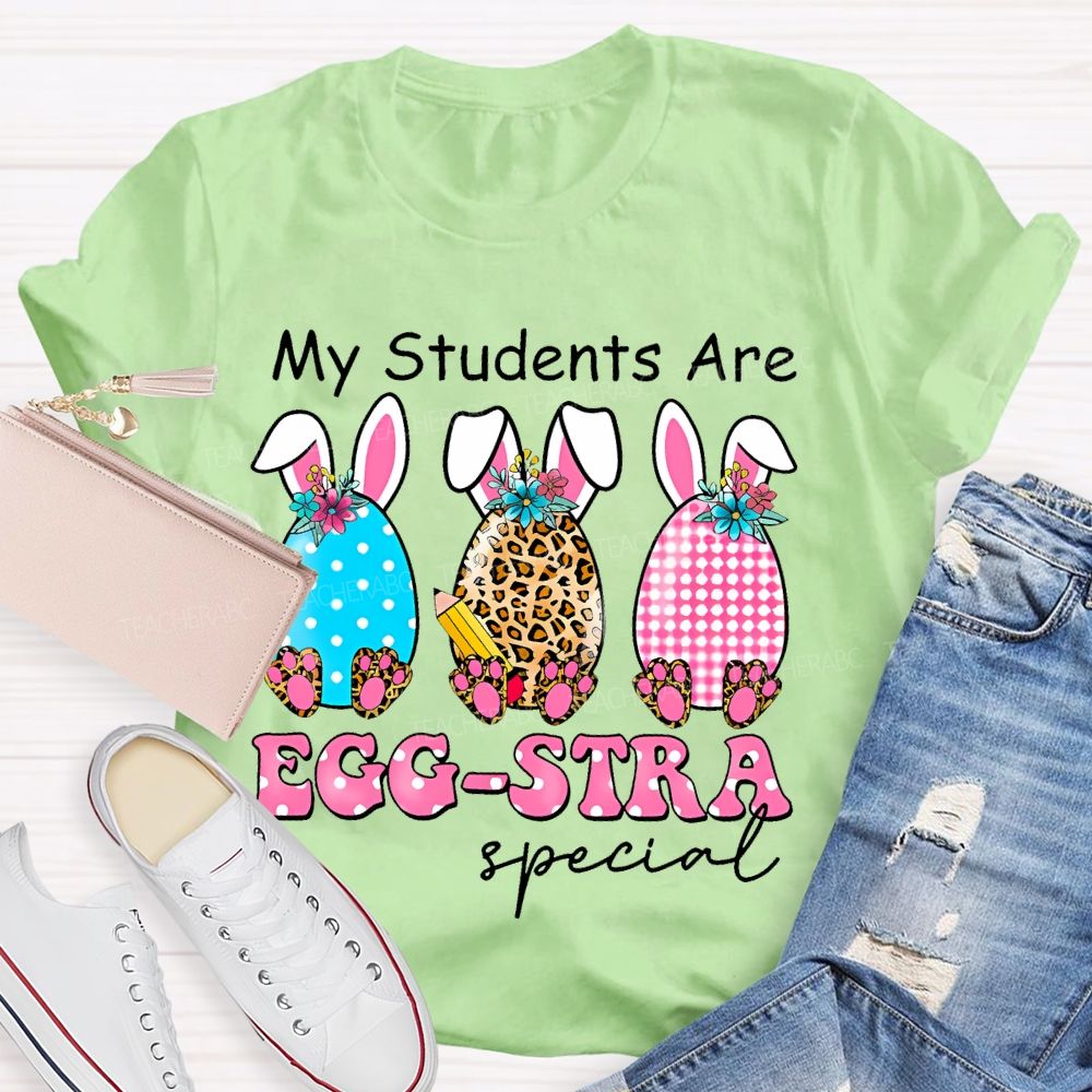 My Students Are Egg-Stra Special Shirt Easter Day Teacher T-shirt