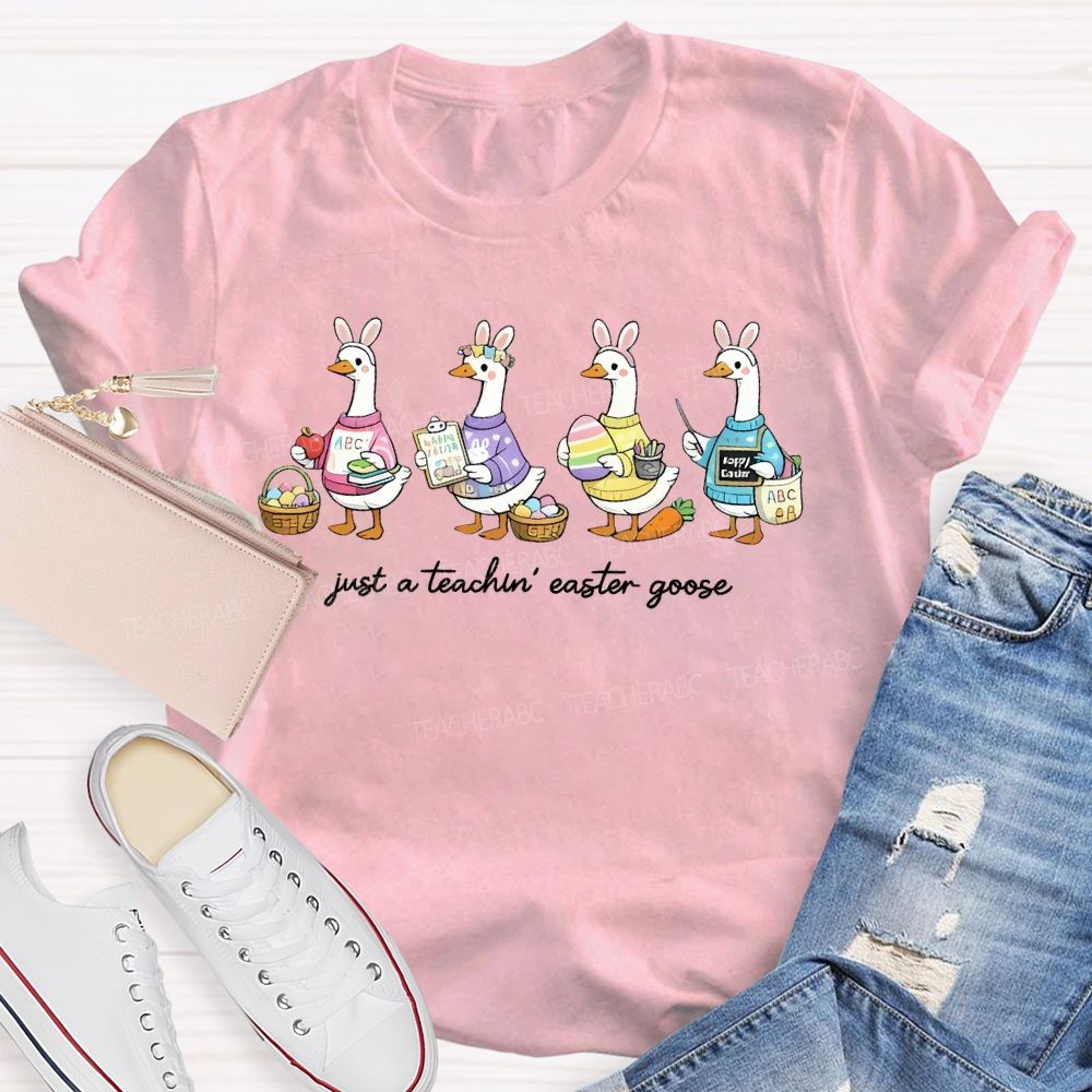 Just A Teacher Easter Goose Graphic Teacher T-shirt