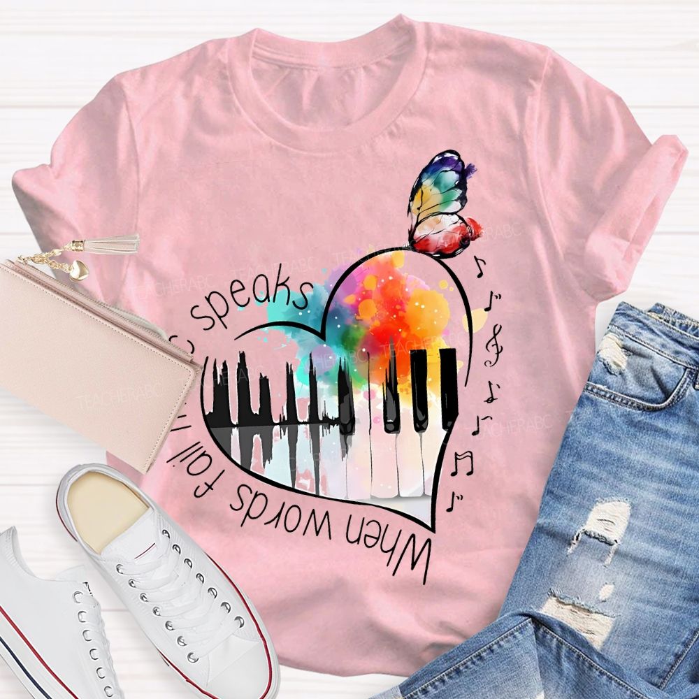 When Words Fail Music Speaks Teacher T-shirt