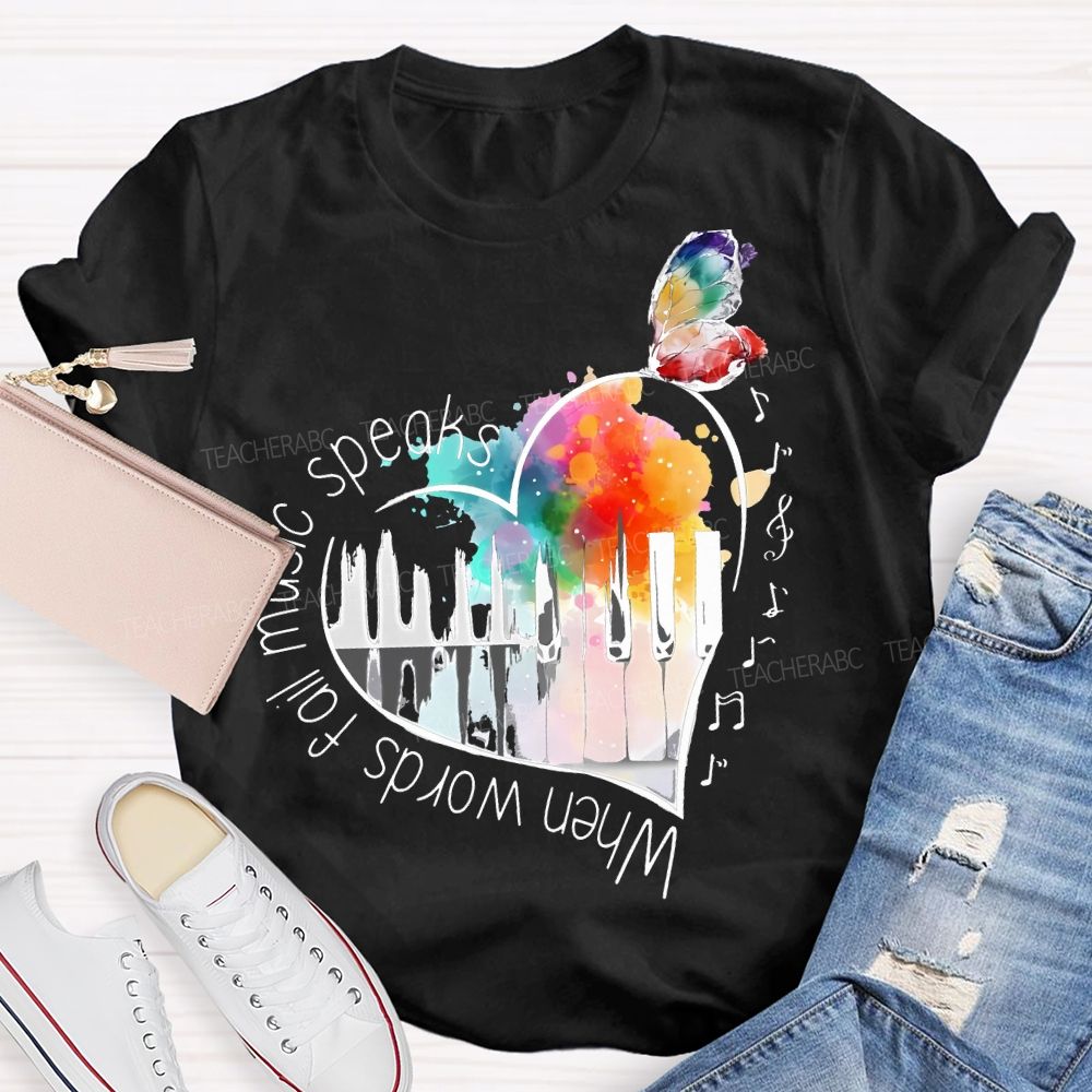 When Words Fail Music Speaks Teacher T-shirt
