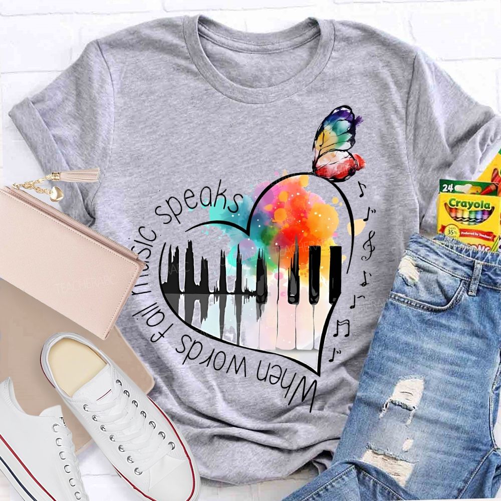 When Words Fail Music Speaks Teacher T-shirt