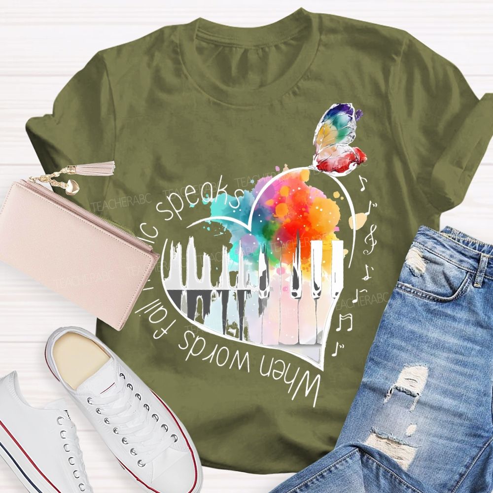 When Words Fail Music Speaks Teacher T-shirt