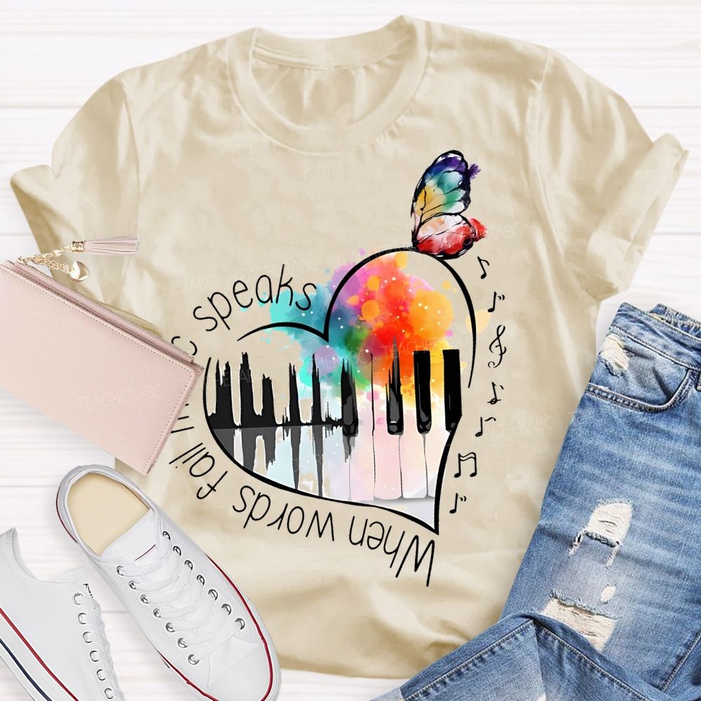 When Words Fail Music Speaks Teacher T-shirt