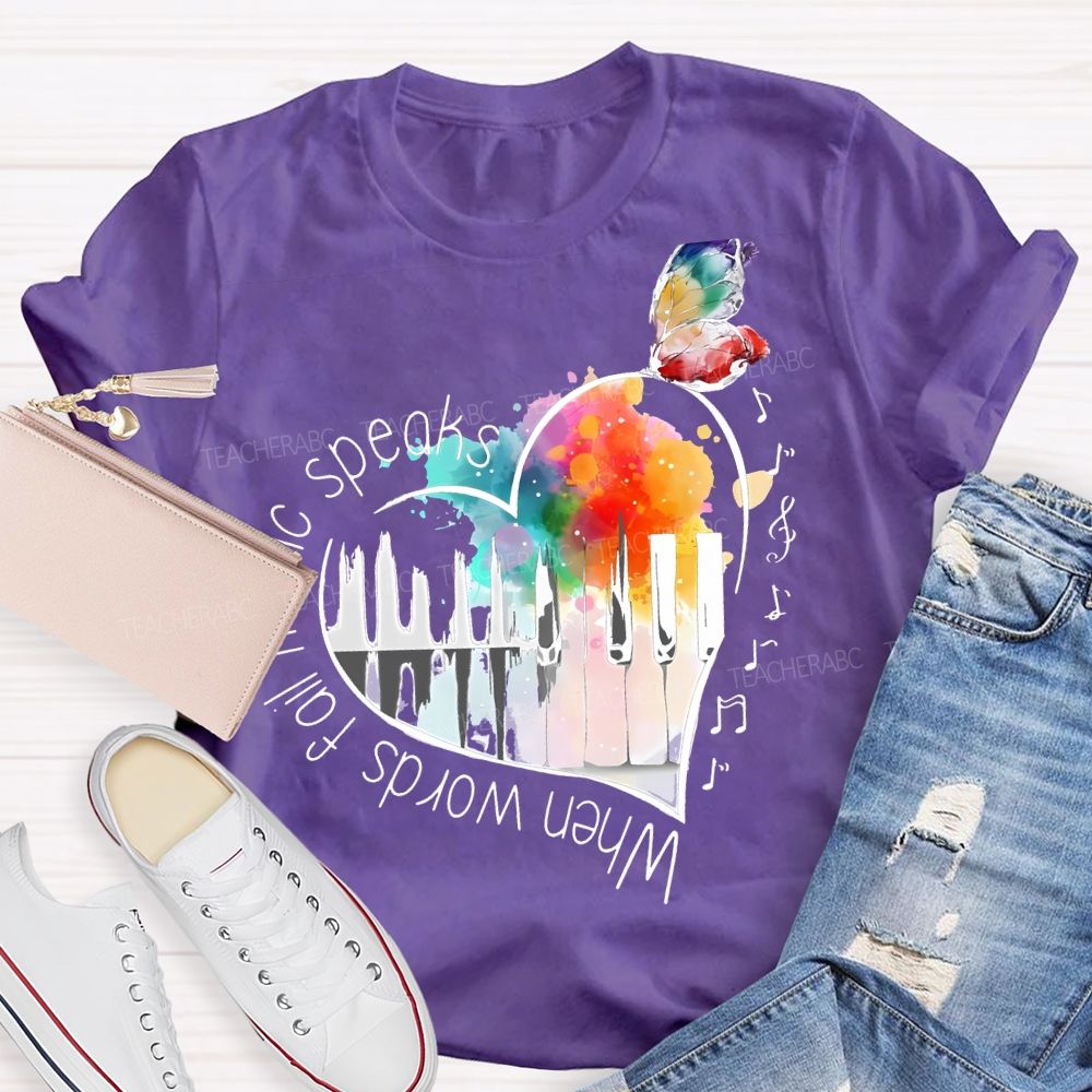 When Words Fail Music Speaks Teacher T-shirt