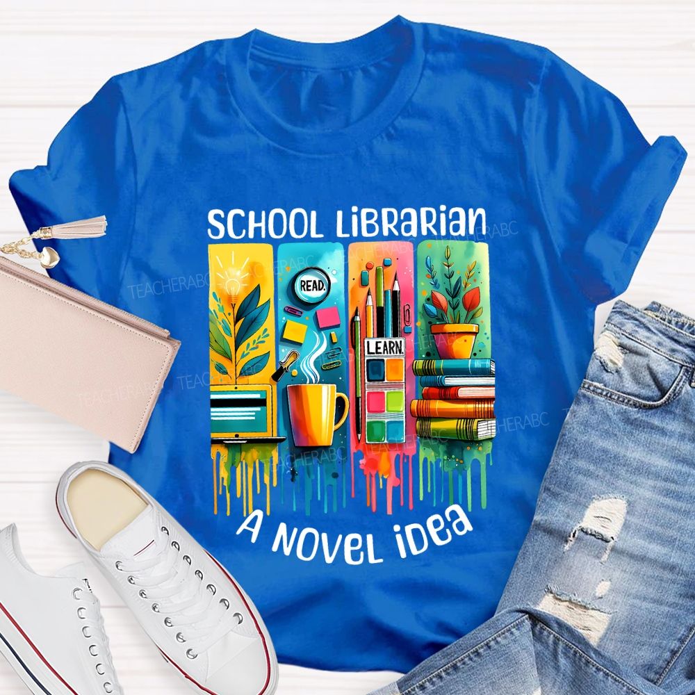 School Librarian A Novel Idea Read Learn Teacher T-shirt