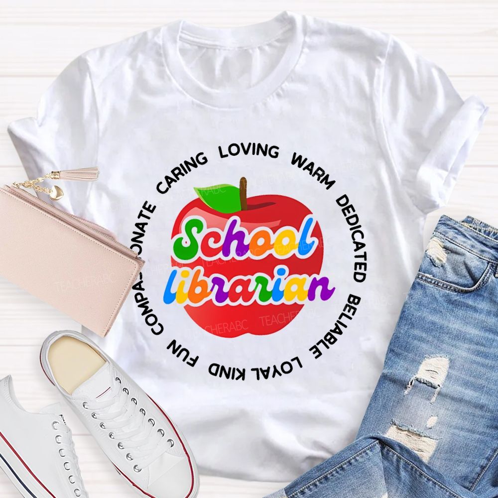 School Librarian Caring Warm Dedicated Reliable Loyal Kind Fun Teacher T-shirt